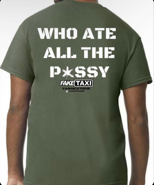 Who ate all the p*ssy T-shirt